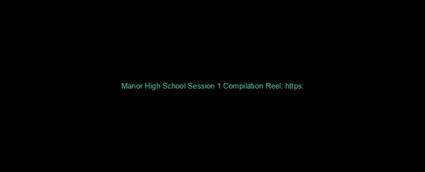 Manor High School Session 1 Compilation Reel: https://t.co/O2CjxRCMtV via @YouTube